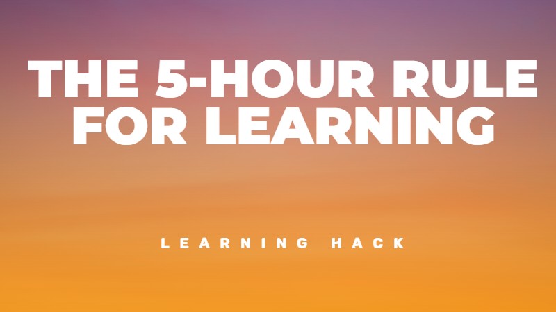 The 5-hour rule for learning anything