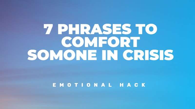 7 phrases to give comfort to someone i a crisis