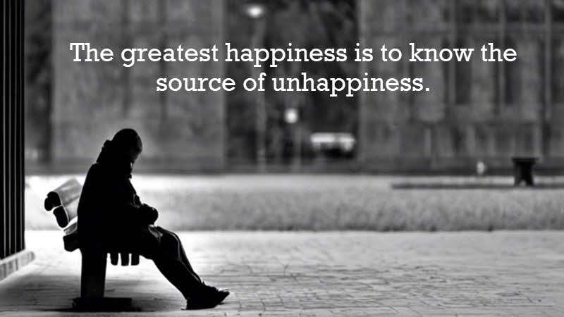 The greatest happiness is to know the source of unhappiness. Fyodor Dostoyevsky