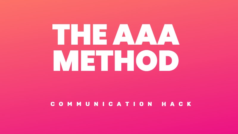 The Triple-A method for persuasion and getting a yes