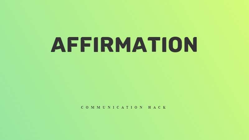 Affirmation - Listening - Communication hack
