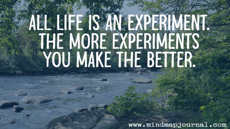 all_life_is_an_experiment__the_more_experiments_you_make_the_better_by_ralph_waldo_emerson