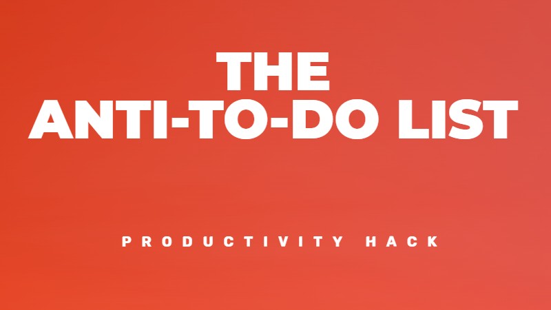 The anti-to-do list