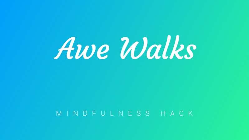 Awe Walks Mindfulness Hack
