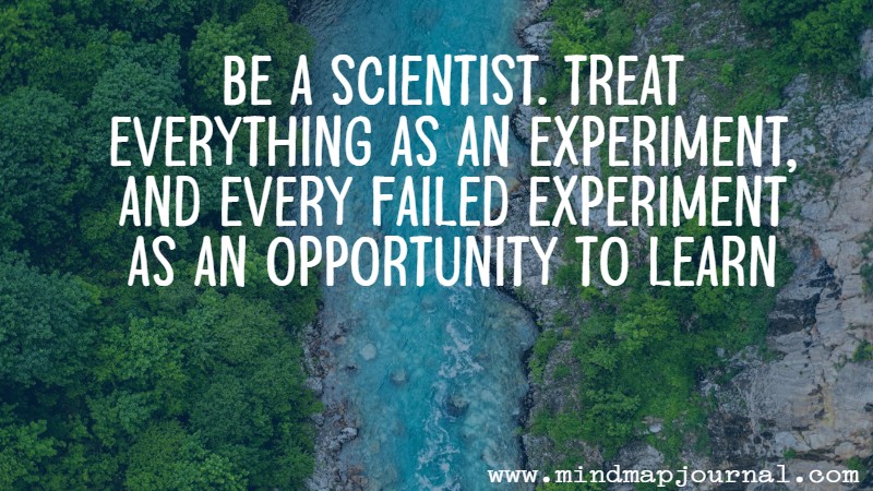 be_a_scientist_treat_everything_mindmapjournal