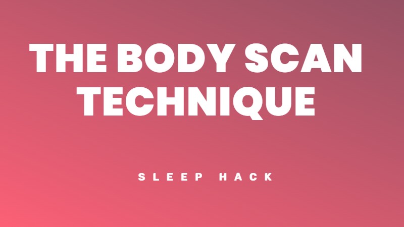 How to use the body scan method for faster sleep and decreased stress.