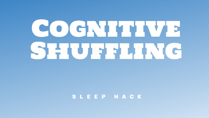 Cognitive shuffling to fall asleep fast