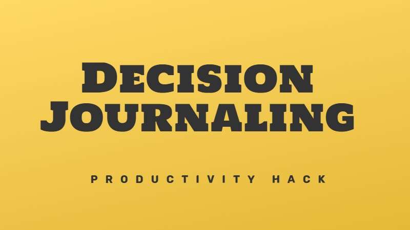 Decision journaling for increased productivity