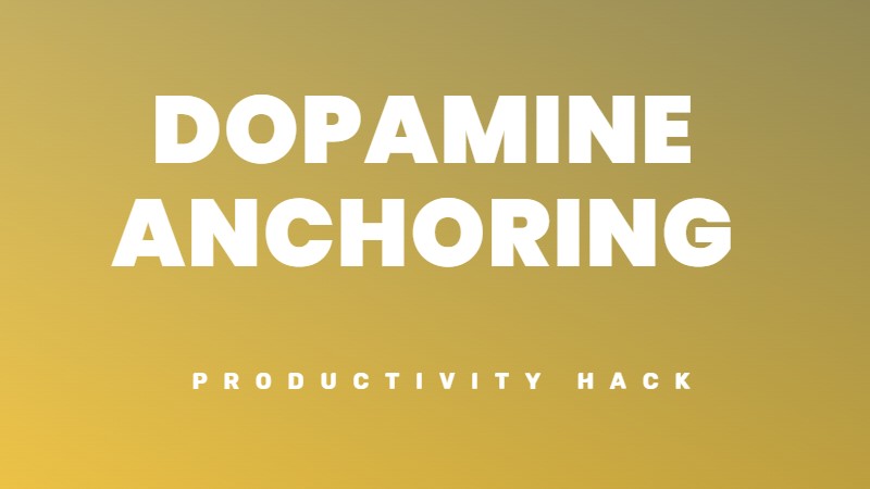 Dopamine Anchoring for motivation and getting things done