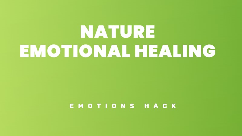 Why nature heals and restores your emotional status