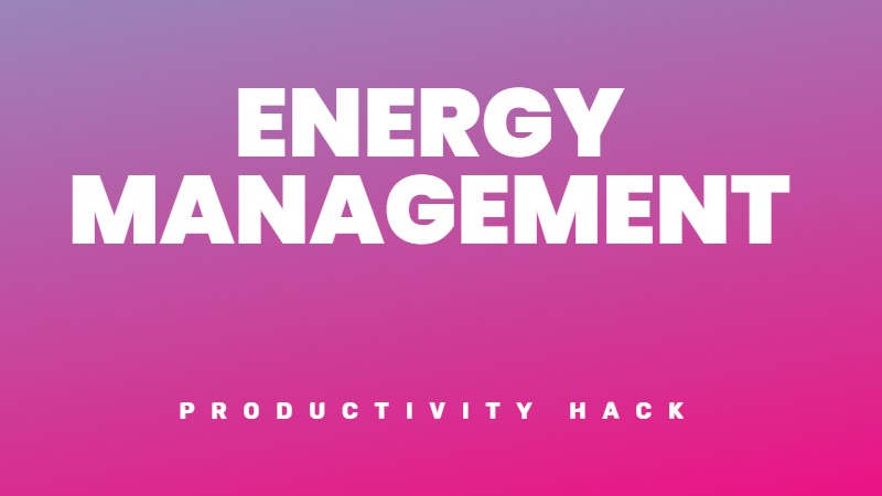 How to manage your energy for a productive day