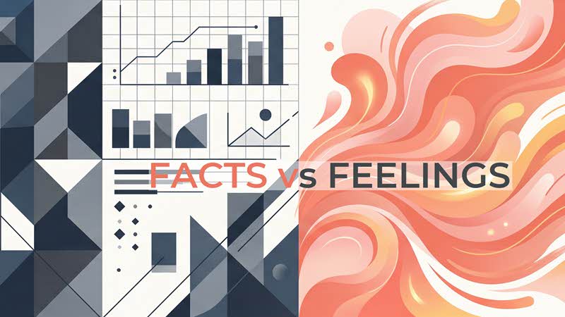 Facts vs Feelings