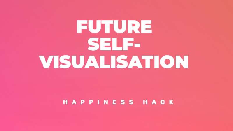 Future self-visualisation for better decisions and a happier life