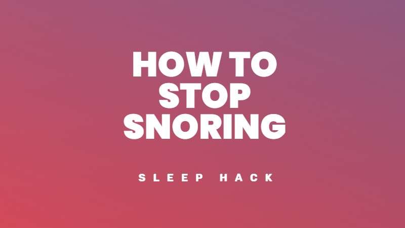 Stop snoring sleep hack