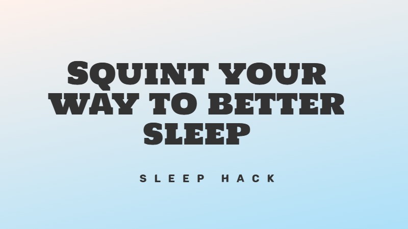 Keep your eyes half-closed when up in the middle of the night