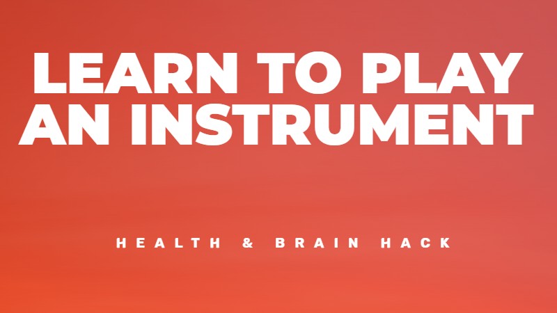 Learn to play an instrument to boost your brain