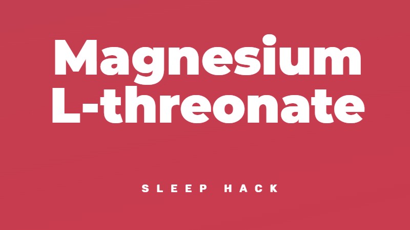 Magnesium L-threonate for better sleep quality.