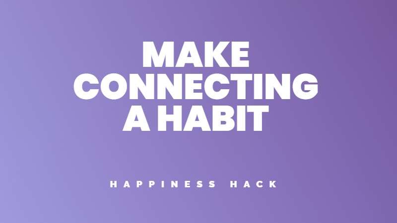 Make connecting a daily habit