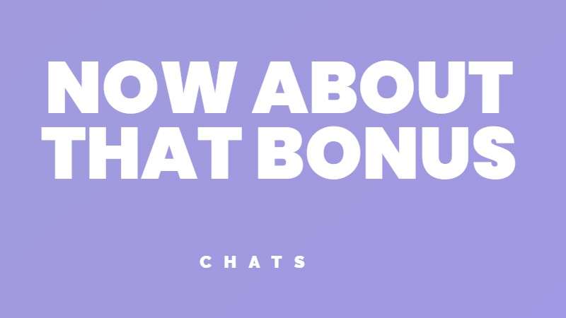 Now about that bonus