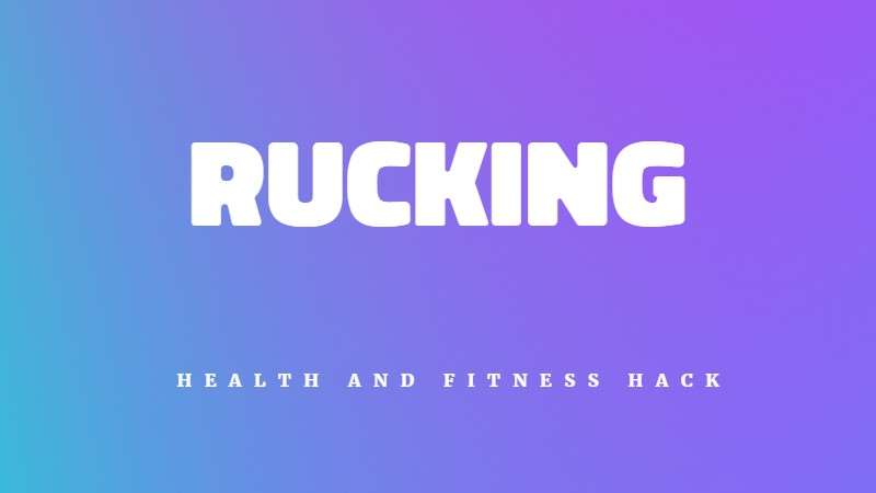 Rucking - The weighted fitness activity