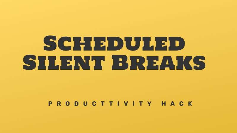 Scheduled silent breaks for your productivity and well-being