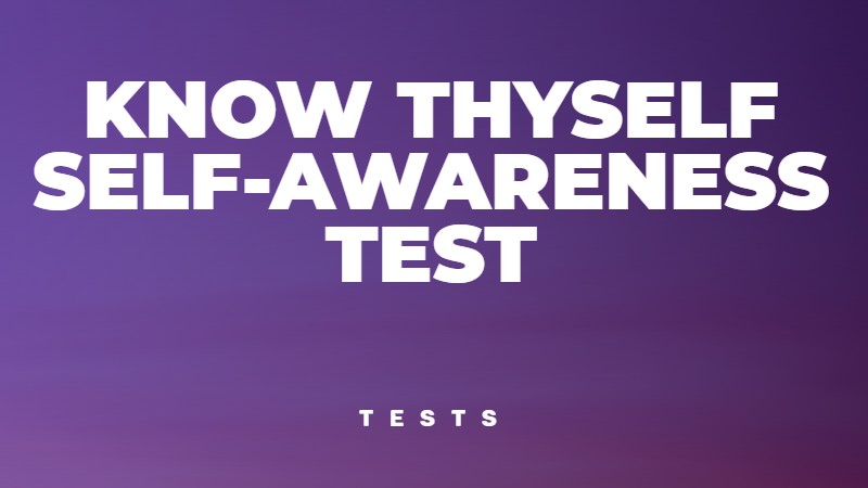 Self-awareness tests and quizzes for knowing yourself.