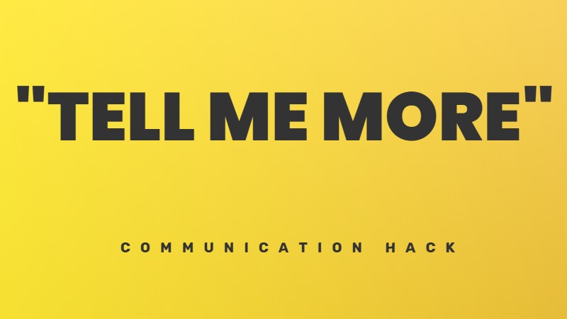 The "Tell me more" technique for hard conversations