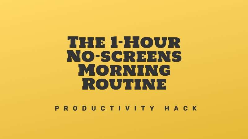 The 1-hour no-screens morning routine