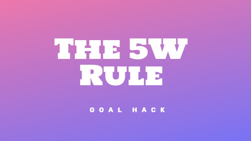 The 5W Rule for Goal Achievement