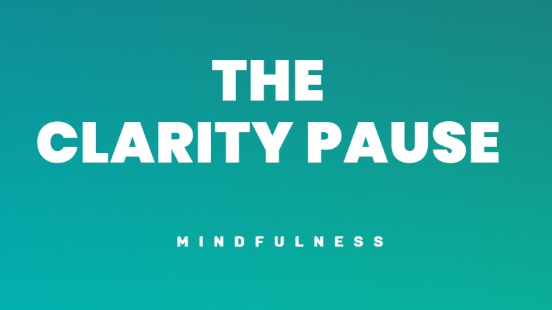 Take a 3-minute Clarity Pause