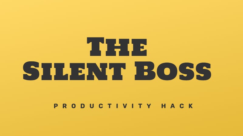 The Silent Boss Technique for increased productivity and beating procrastination