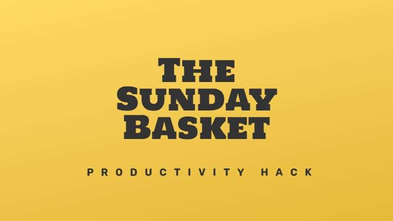 The Sunday basket hack