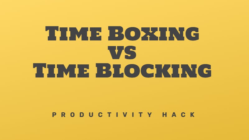 Time blocking vs Time boxing. What is the difference?