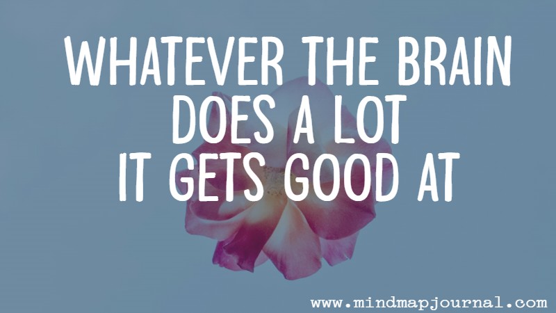 Whatever the brain does a lot it gets good at by MMJ