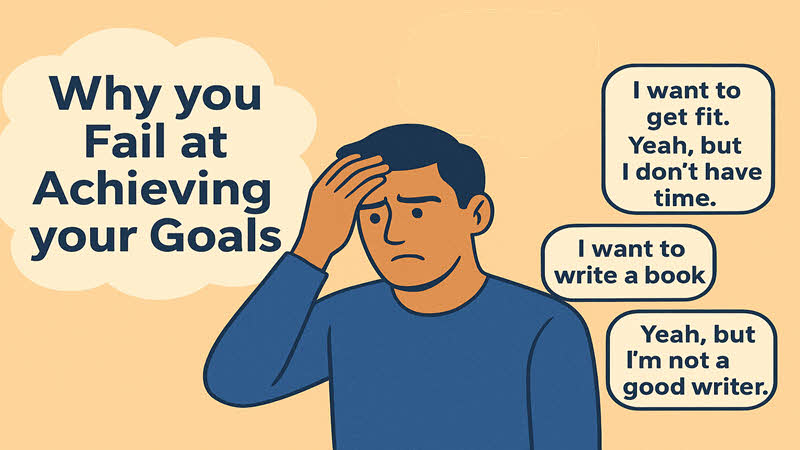 Why you fail at achieving your goals