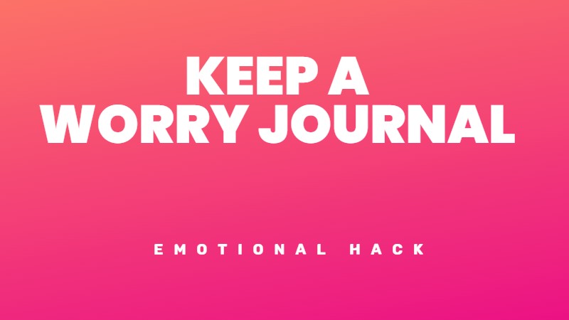 Write a worry journal for increased resilience and decreased anxiety